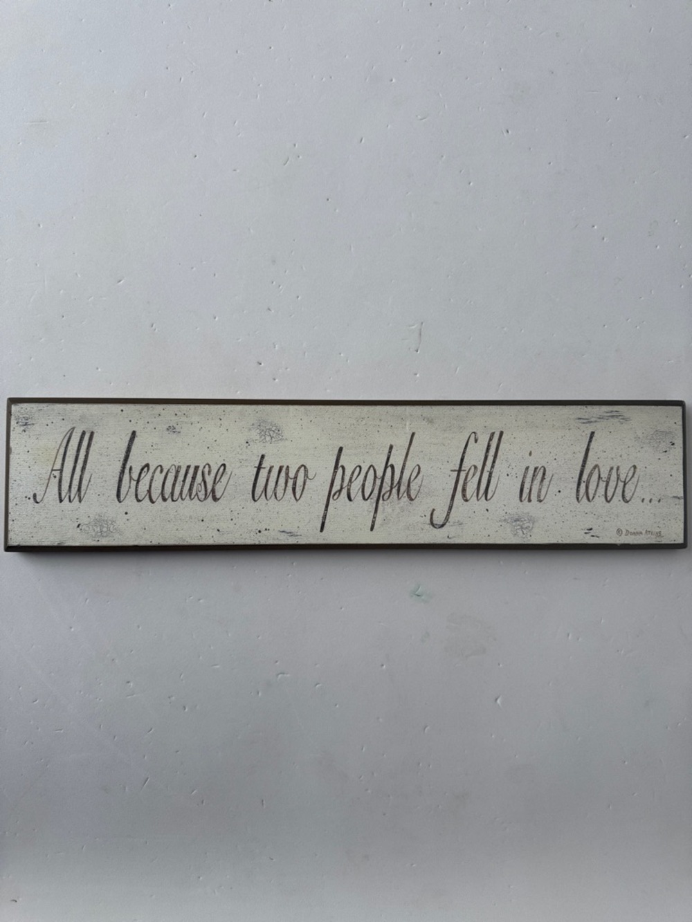 Rustic White "All Because Two People Fell in Love" Wall Sign